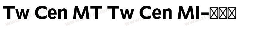 Tw Cen MT Tw Cen MI字体转换 Tw Cen MT Tw Cen MI字体转换